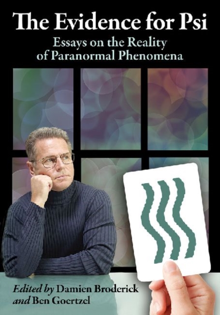 The Evidence for Psi : Essays on the Reality of Paranormal Phenomena, Paperback / softback Book