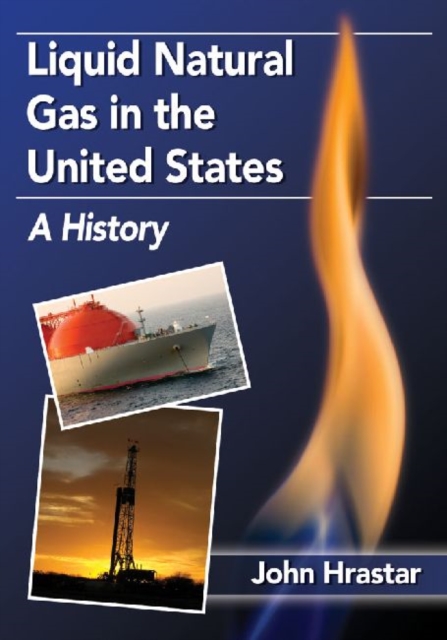 Liquid Natural Gas in the United States : A History, Paperback / softback Book