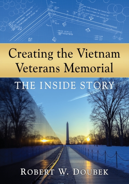 Creating the Vietnam Veterans Memorial : The Inside Story, Paperback / softback Book