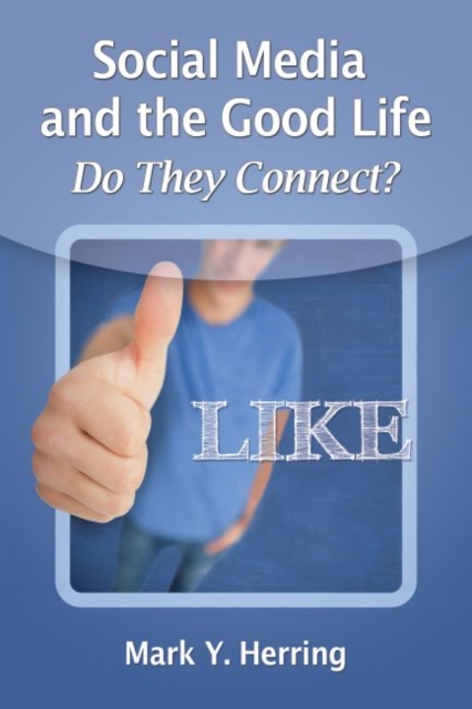 Social Media and the Good Life : Do They Connect?, Paperback / softback Book