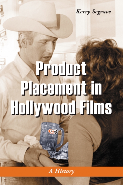 Product Placement in Hollywood Films : A History, PDF eBook