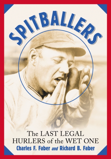 Spitballers : The Last Legal Hurlers of the Wet One, PDF eBook