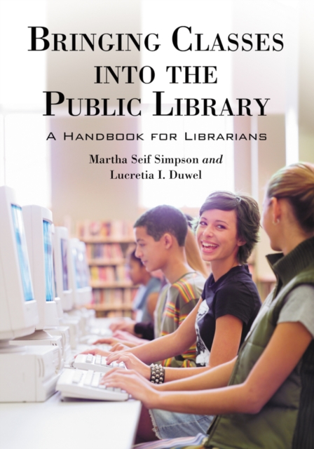 Bringing Classes into the Public Library : A Handbook for Librarians, PDF eBook
