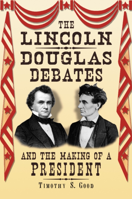 The Lincoln-Douglas Debates and the Making of a President, PDF eBook