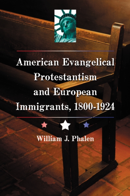 American Evangelical Protestantism and European Immigrants, 1800-1924, PDF eBook