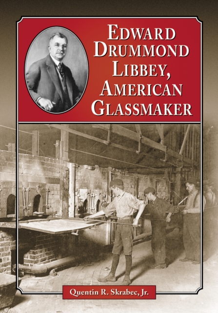 Edward Drummond Libbey, American Glassmaker, PDF eBook
