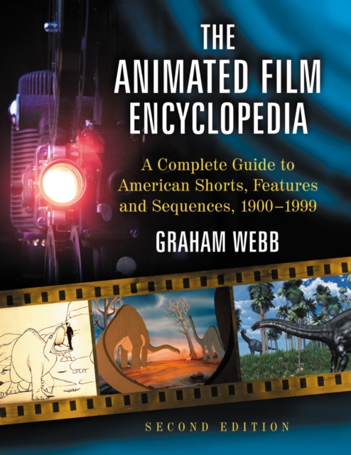 The Animated Film Encyclopedia : A Complete Guide to American Shorts, Features and Sequences, 1900-1999, 2d ed., PDF eBook