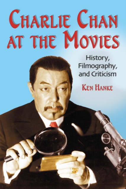 Charlie Chan at the Movies : History, Filmography, and Criticism, EPUB eBook