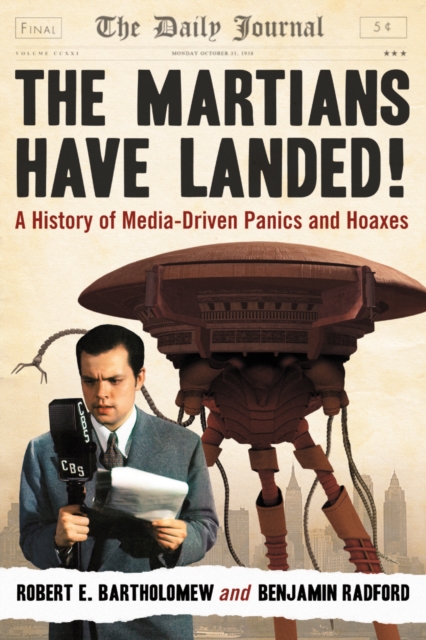 The Martians Have Landed! : A History of Media-Driven Panics and Hoaxes, PDF eBook