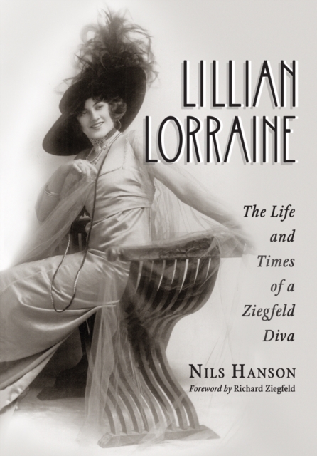 Lillian Lorraine : The Life and Times of a Ziegfeld Diva, PDF eBook