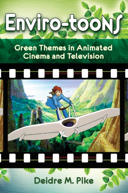 Enviro-Toons : Green Themes in Animated Cinema and Television, PDF eBook
