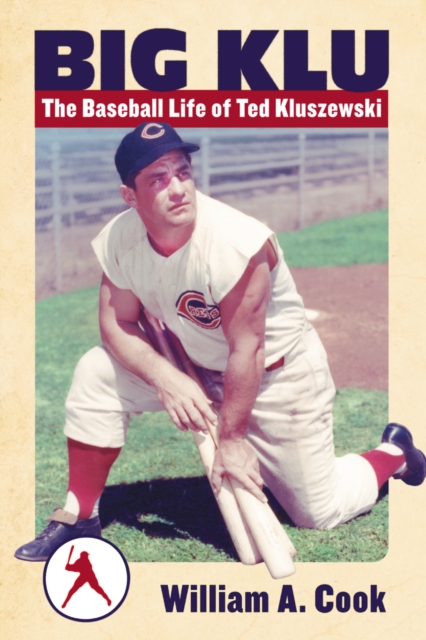 Big Klu : The Baseball Life of Ted Kluszewski, PDF eBook