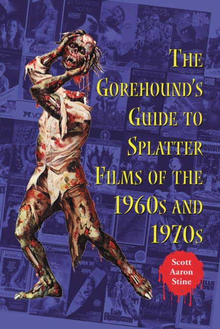 The Gorehound's Guide to Splatter Films of the 1960s and 1970s, PDF eBook