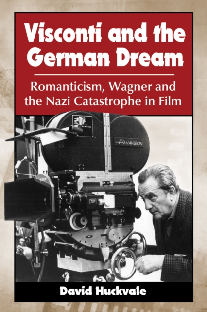 Visconti and the German Dream : Romanticism, Wagner and the Nazi ...
