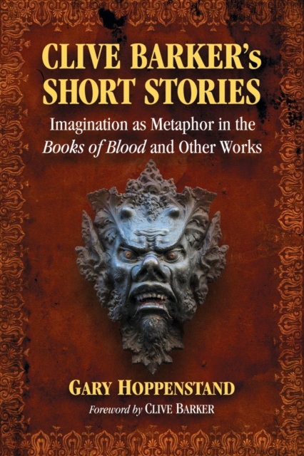 Clive Barker's Short Stories : Imagination as Metaphor in the Books of Blood and Other Works, Paperback / softback Book