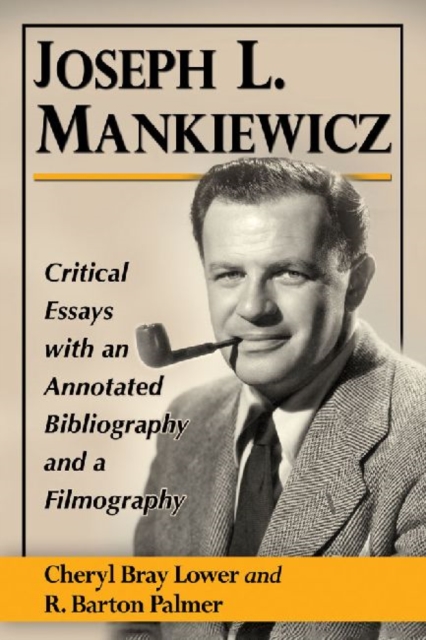 Joseph L. Mankiewicz : Critical Essays with an Annotated Bibliography and a Filmography, Paperback / softback Book