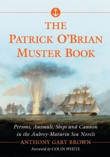 The Patrick O'Brian Muster Book : Persons, Animals, Ships and Cannon in the Aubrey-Maturin Sea Novels, Paperback / softback Book