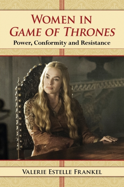 Women in Game of Thrones : Power, Conformity and Resistance, Paperback / softback Book