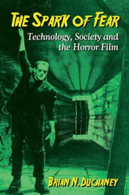The Spark of Fear : Technology, Society and the Horror Film, Paperback / softback Book