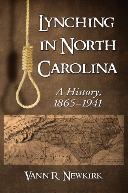 Lynching in North Carolina : A History, 1865-1941, Paperback / softback Book