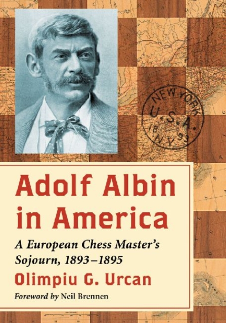 Adolf Albin in America : A European Chess Master's Sojourn, 1893-1895, Paperback / softback Book