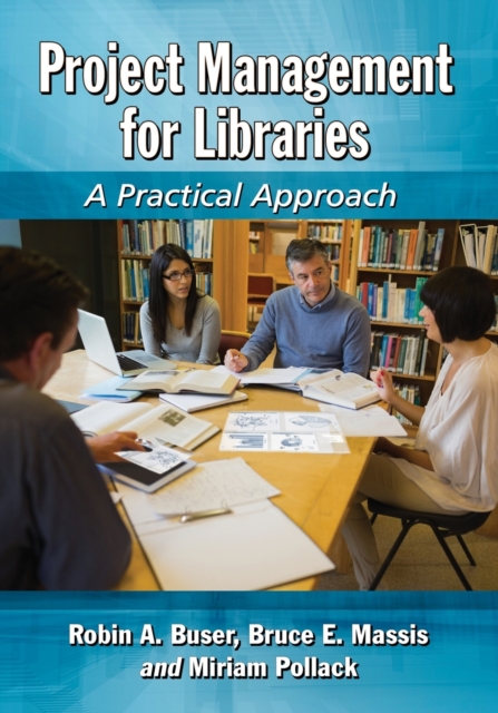 Project Management for Libraries : A Practical Approach, Paperback / softback Book