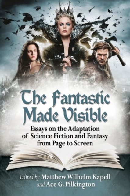 The Fantastic Made Visible : Essays on the Adaptation of Science Fiction and Fantasy from Page to Screen, Paperback / softback Book