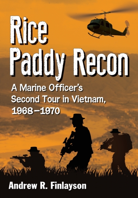 Rice Paddy Recon : A Marine Officer's Second Tour in Vietnam, 1968-1970, Paperback / softback Book