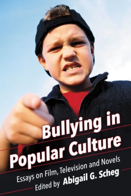 Bullying in Popular Culture : Essays on Film, Television and Novels, Paperback / softback Book