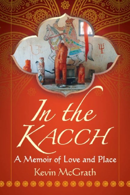 In the Kacch : A Memoir of Love and Place, Paperback / softback Book