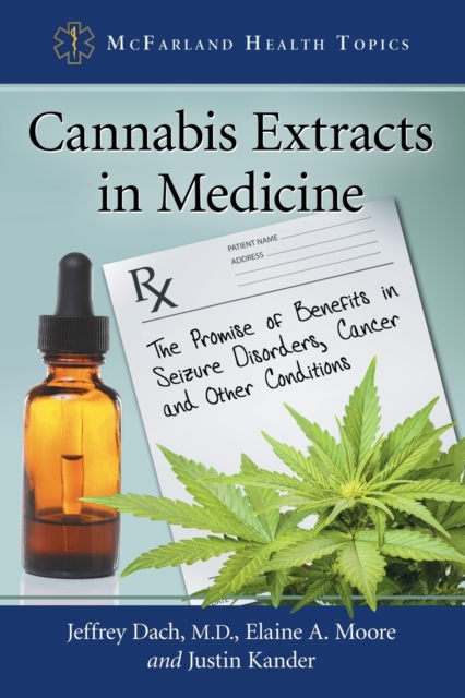 Cannabis Extracts in Medicine : The Promise of Benefits in Seizure Disorders, Cancer and Other Conditions, Paperback / softback Book