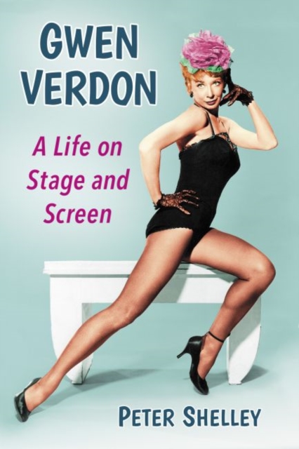 Gwen Verdon : A Life on Stage and Screen, Paperback / softback Book