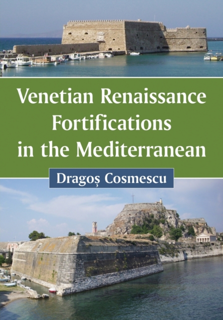 Venetian Renaissance Fortifications in the Mediterranean, Paperback / softback Book