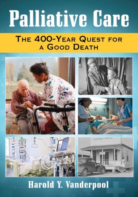 Palliative Care : The 400-Year Quest for a Good Death, Paperback / softback Book
