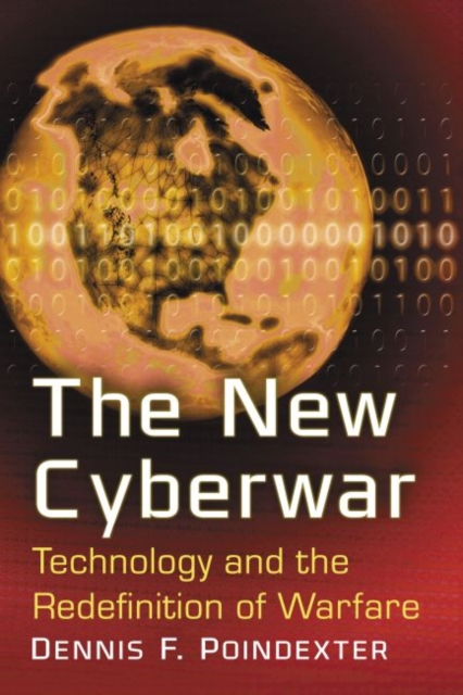 The New Cyberwar : Technology and the Redefinition of Warfare, Paperback / softback Book
