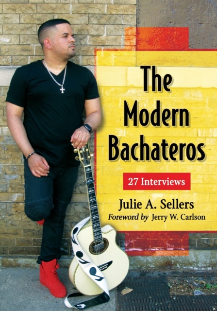 The Modern Bachateros : 27 Interviews, Paperback / softback Book