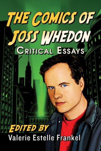 The Comics of Joss Whedon : Critical Essays, Paperback / softback Book