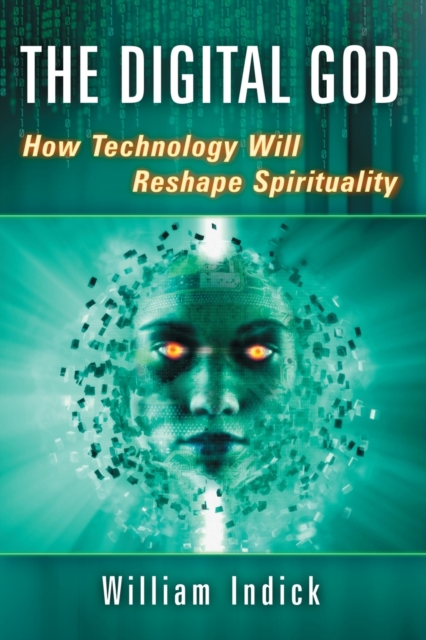The Digital God : How Technology Will Reshape Spirituality, Paperback / softback Book