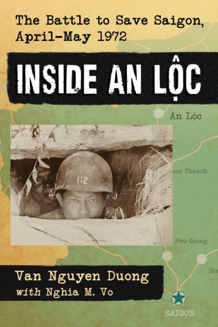 Inside An Loc : The Battle to Save Saigon, April-May 1972, Paperback / softback Book
