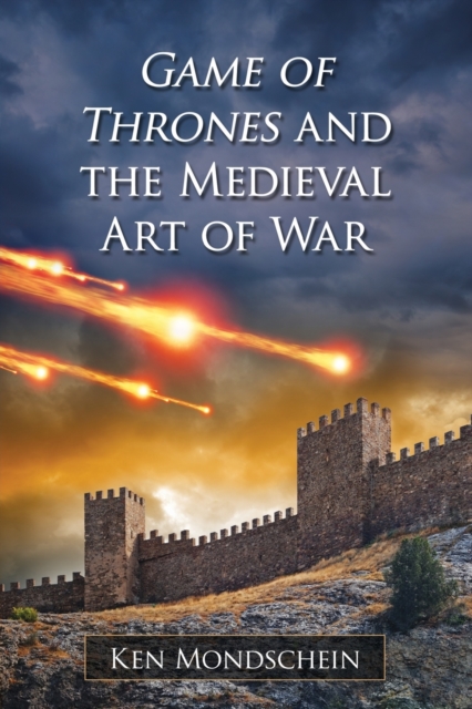 Game of Thrones and the Medieval Art of War, Paperback / softback Book