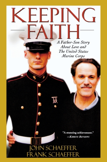 Keeping Faith : A Father-Son Story About Love and the United States Marine Corps, Paperback / softback Book