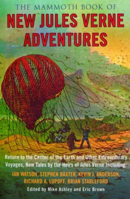 The Mammoth Book of New Jules Verne Adventures : Return to the Center of the Earth and Other Extraordinary Voyages, New Tales by the Heirs of Jules Verne, Paperback Book
