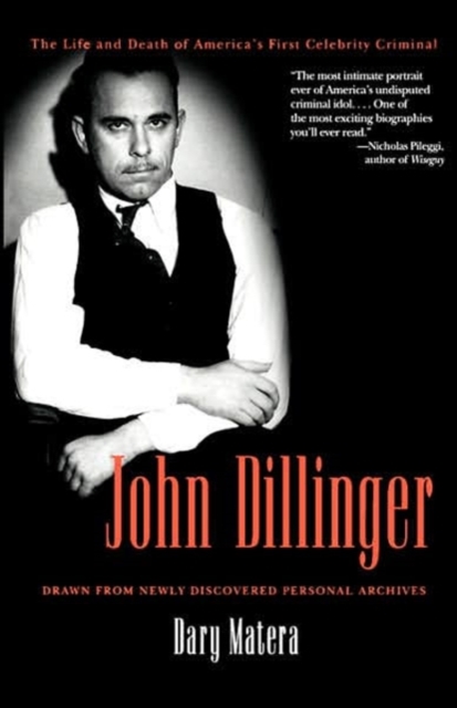 John Dillinger : The Life and Death of America's First Celebrity Criminal, Paperback / softback Book