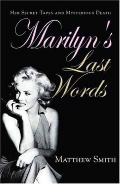 Marilyn's Last Words : Her Secret Tapes and Mysterious Death, Paperback Book