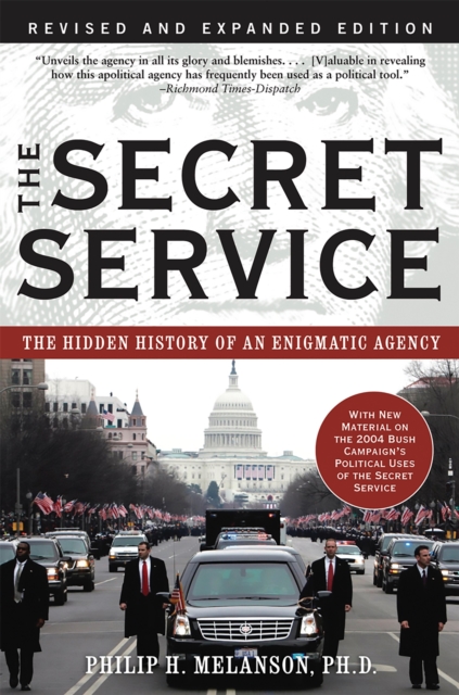 The Secret Service : The Hidden History of an Enigmatic Agency, Paperback / softback Book