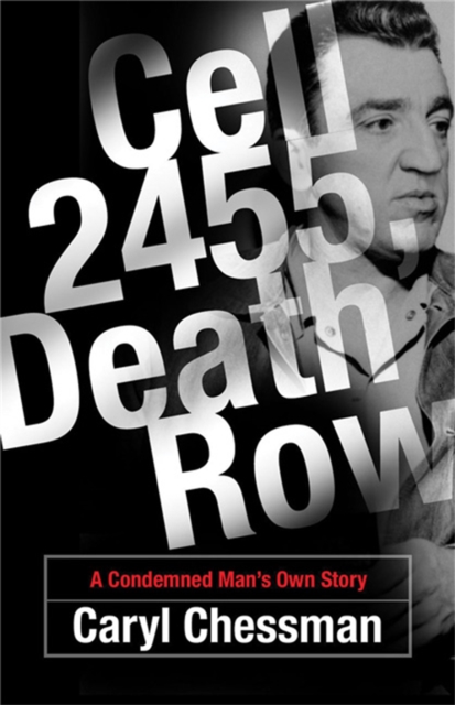 Cell 2455, Death Row : A Condemned Man's Own Story, Paperback / softback Book