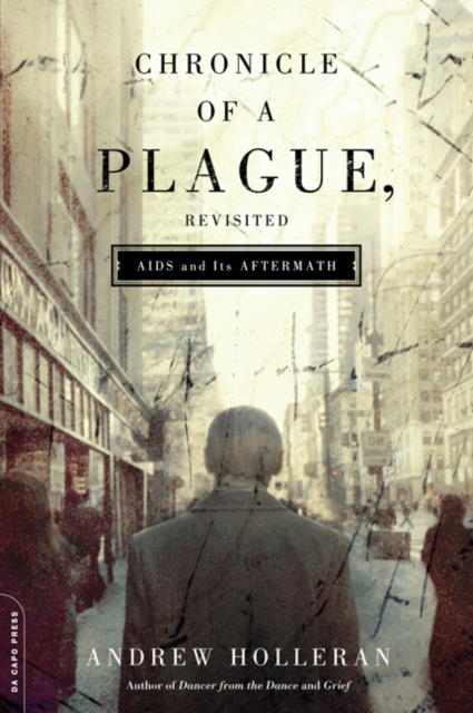 Chronicle of a Plague, Revisited : AIDS and Its Aftermath, Paperback Book