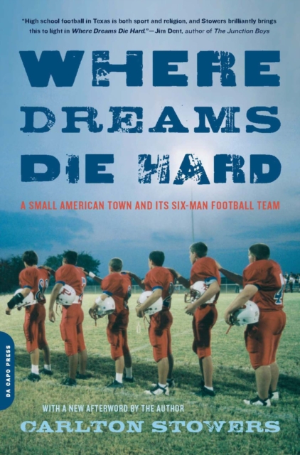 Where Dreams Die Hard : A Small American Town and Its Six-Man Football Team, EPUB eBook