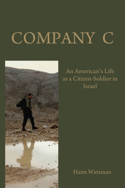 Company C : An American's Life as a Citizen-Soldier in the Israeli Army, Paperback / softback Book