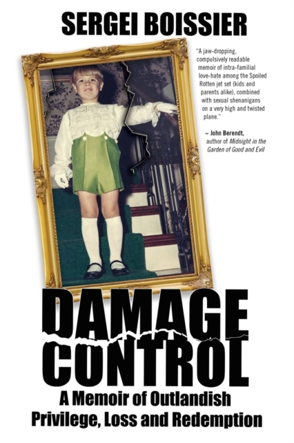 Damage Control : A Memoir of Outlandish Privilege, Loss and Redemption, Paperback / softback Book